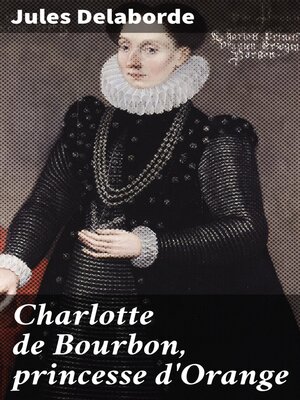 cover image of Charlotte de Bourbon, princesse d'Orange